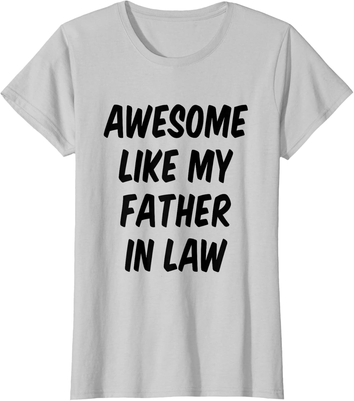 Awesome Like My Father in Law Daughter in Law Son in Law T-Shirt - Silver Grey