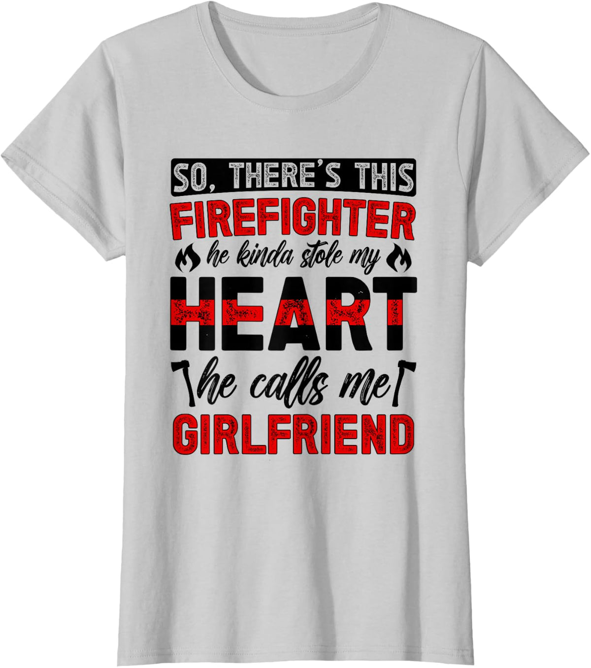 Girlfriend Of A Firefighter Girlfriend Proud Fire Girlfriend T-Shirt - Silver Grey
