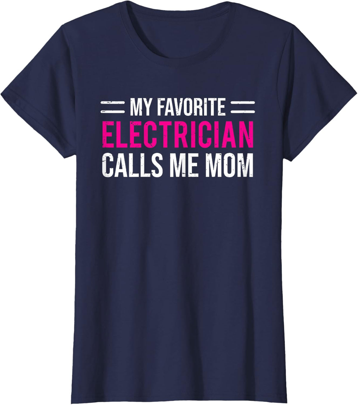 My Favorite Electrician Calls Me Mom Cute Mother T-Shirt - Navy Blue