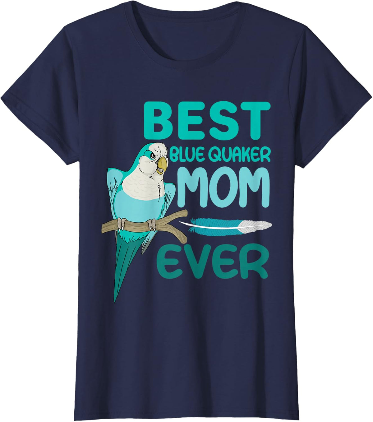 Blue Quaker Mom Monk Parakeet, Best Blue Quaker Mom Ever T-Shirt - Navy Blue
