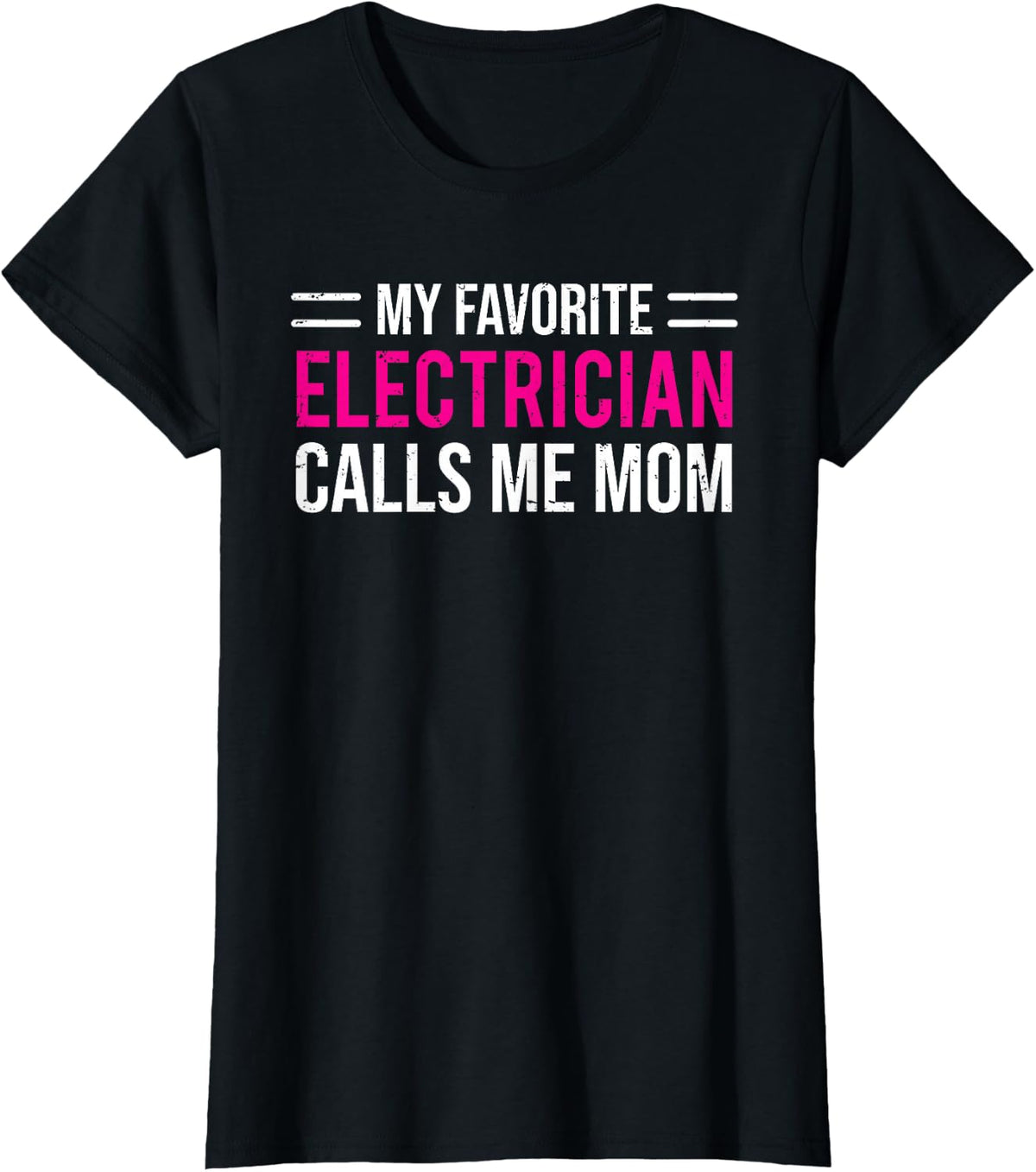 My Favorite Electrician Calls Me Mom Cute Mother T-Shirt - Black