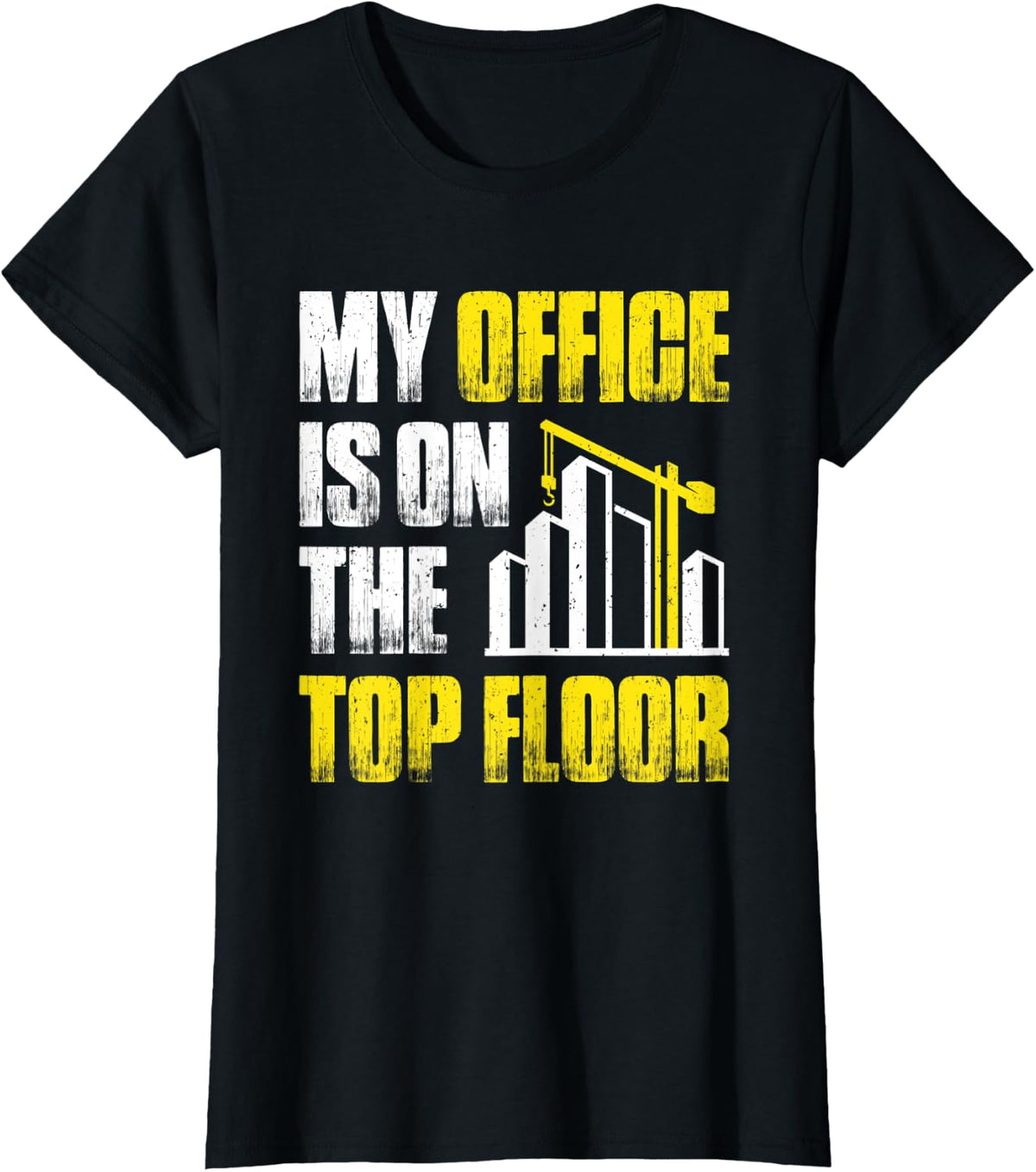 My Office Is On The Top Floor Crane Operator T-Shirt - Black