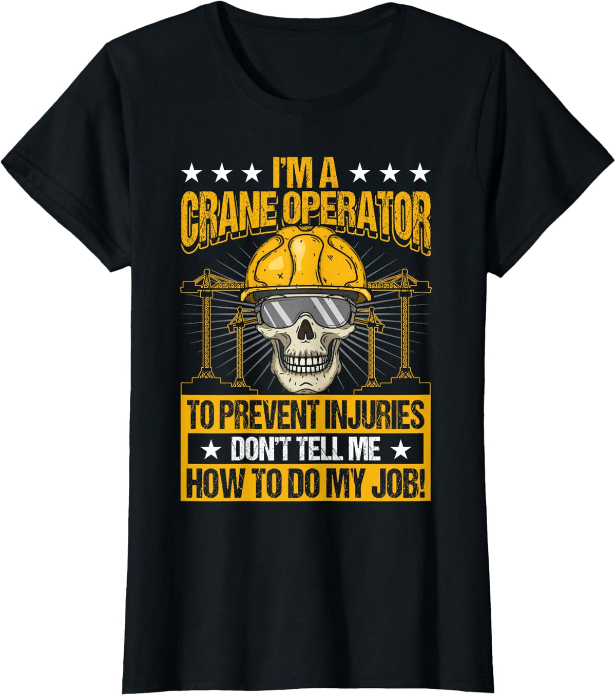 I'm A Crane Operator Forklift Heavy Equipment Crane Driver T-Shirt - Black
