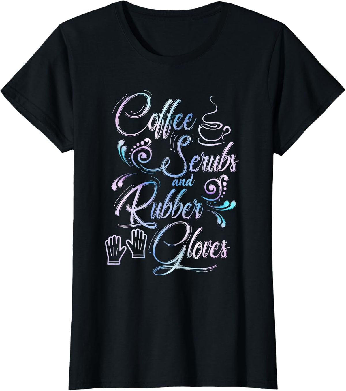 Coffee Scrubs & Rubber Gloves TShirt for medical profession T-Shirt - Black