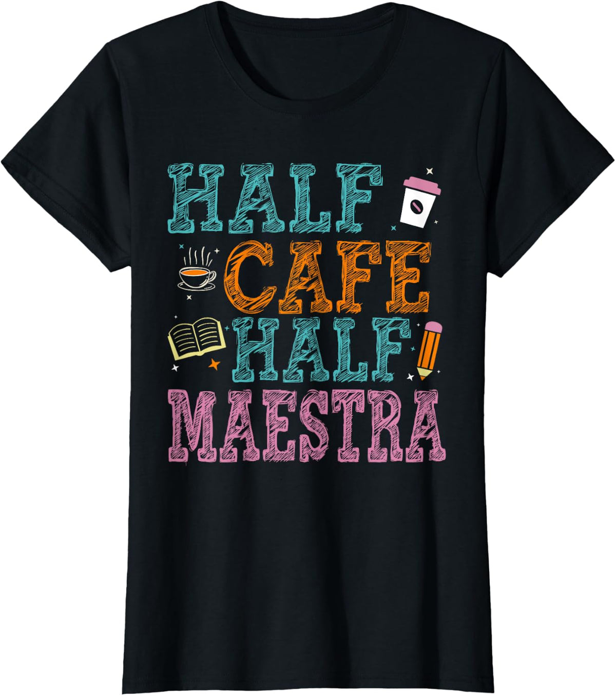 Half Cafe Half Maestra Funny Teacher Bilingual Spanish T-Shirt for Men Women - Black