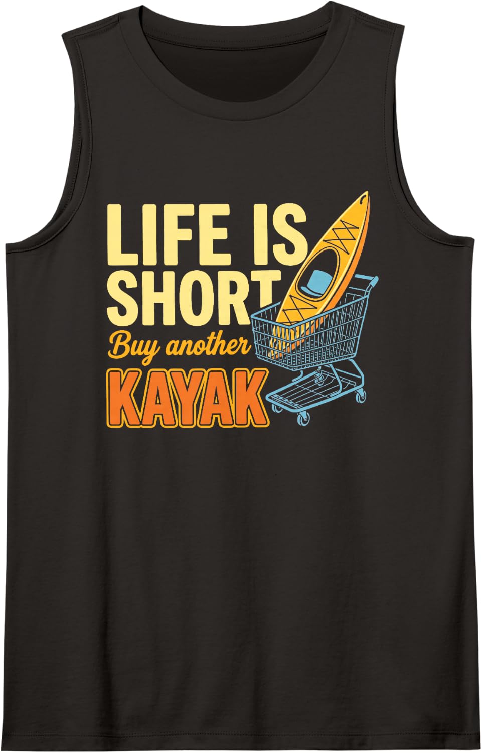 Life is Short Buy Another Kayak Funny Kayak Saying Sleeveless Tank Top - Black