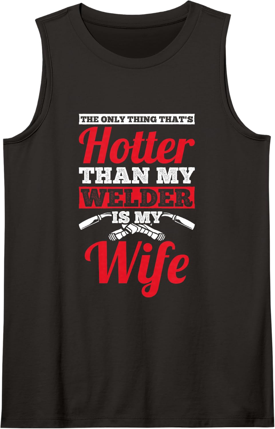 Only Thing Hotter Than Welder My Wife Welder Sleeveless Tank Top - Black