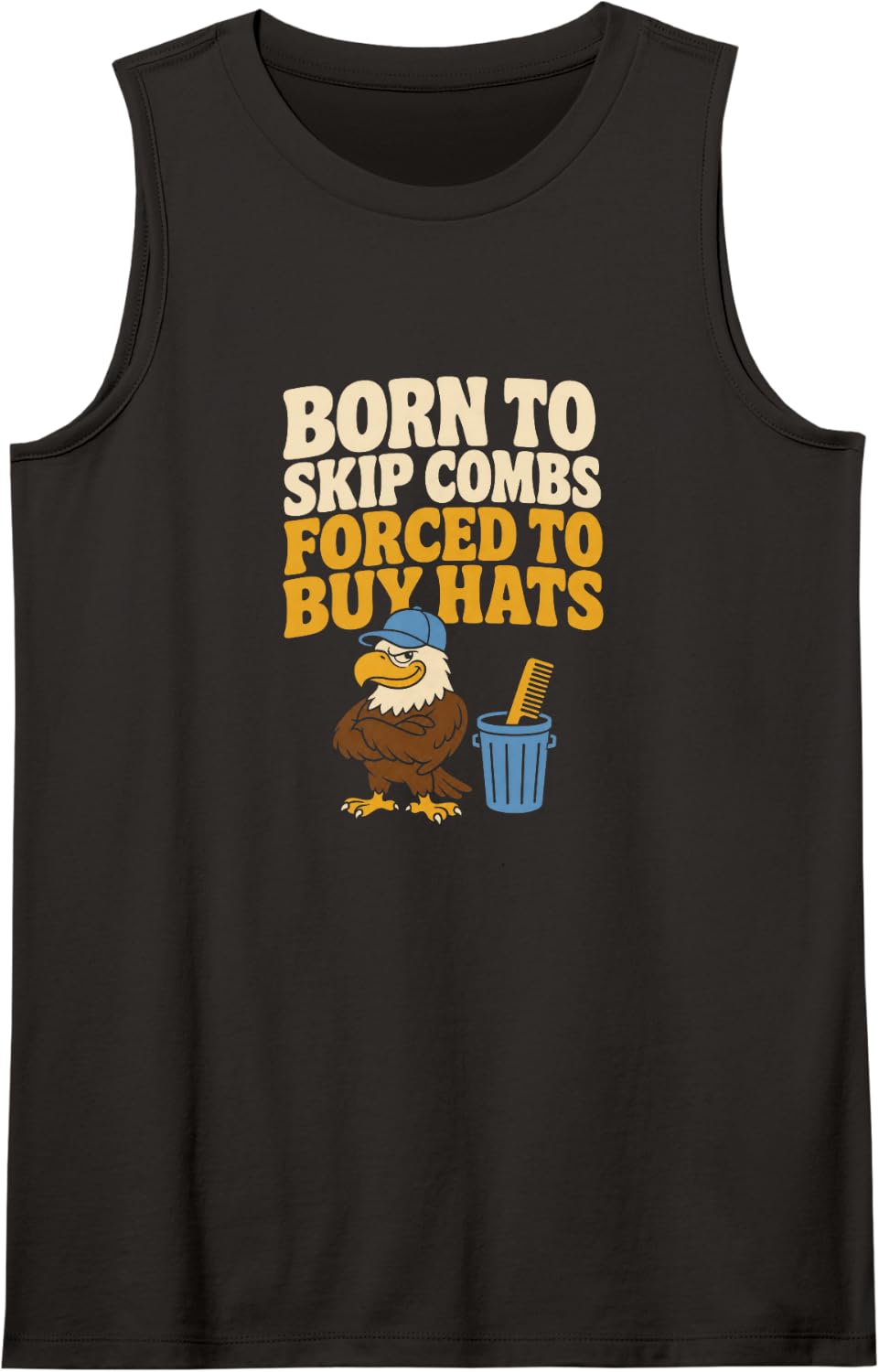 Born to Skip Combs Forced to Buy Hats Bald Eagle Humor Sleeveless Tank Top - Black