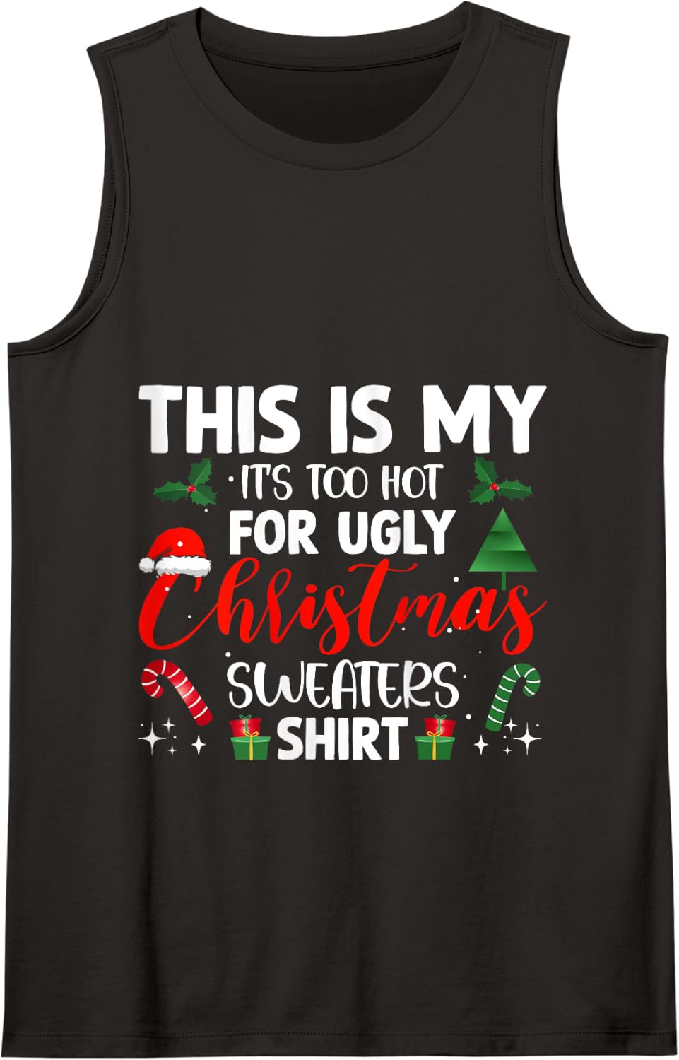 Funny Chistmas Too Hot for Ugly Christmas Sweaters Tank Top - Black
