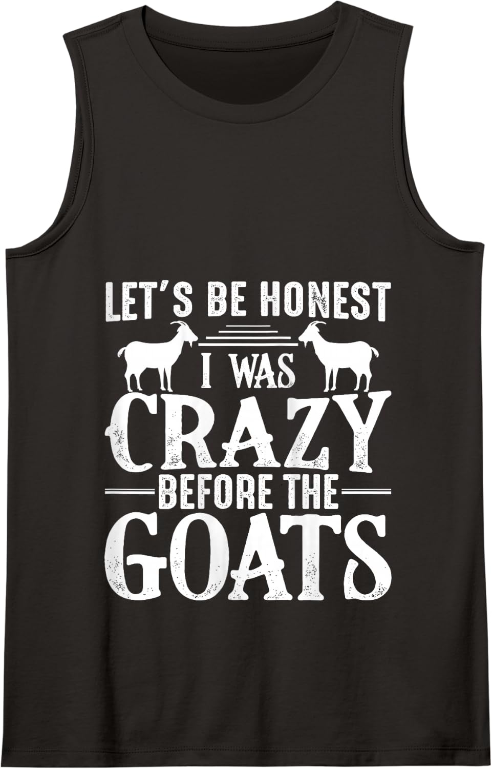Let's Be Honest I Was Crazy Before The Goats Tank Top - Black