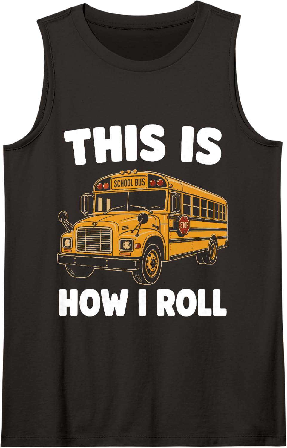 This is How I Roll Funny School Bus Driver Design Sleeveless Tank Top - Black