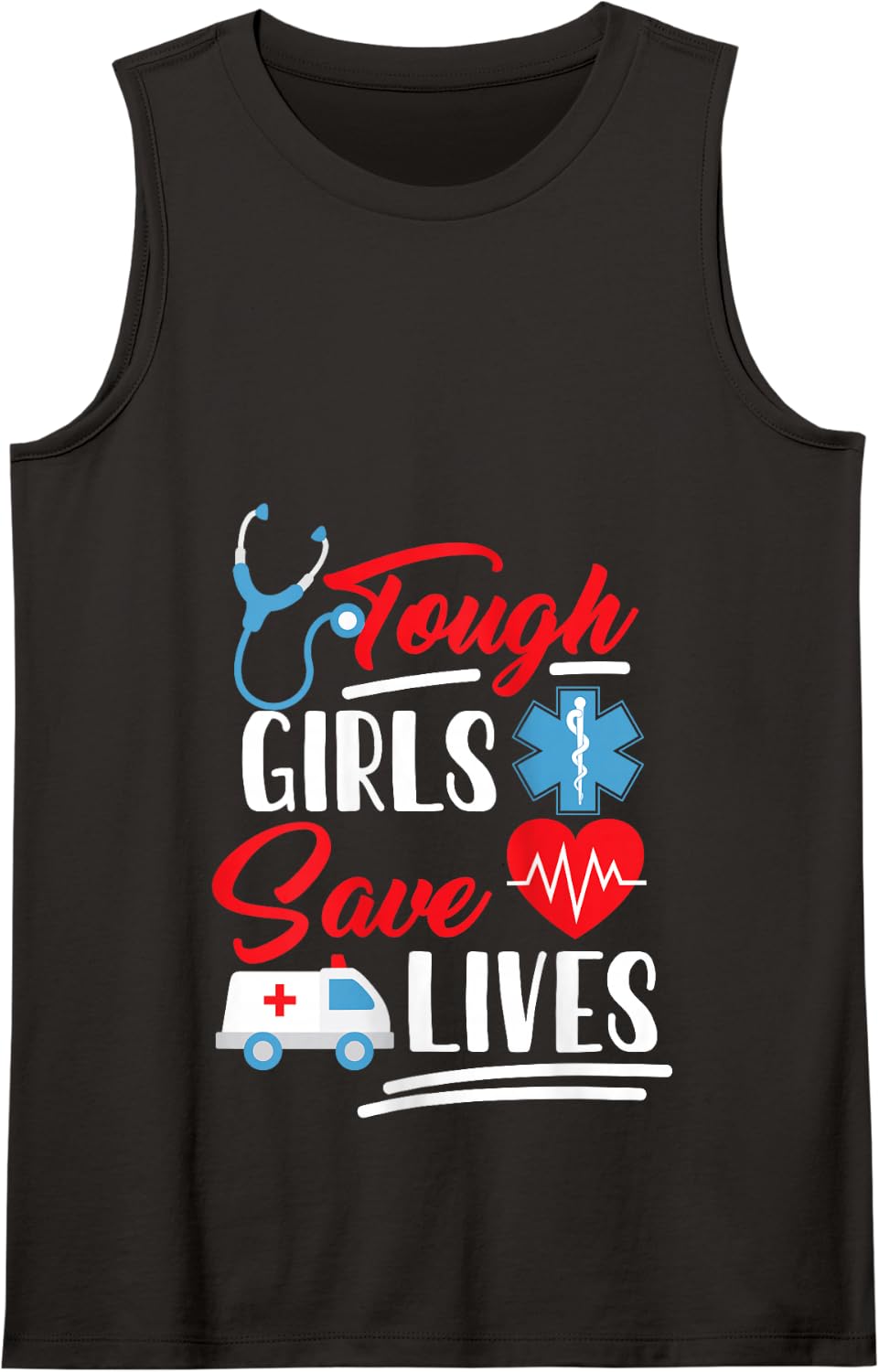 EMT EMS Paramedic AMR Tough Girls Save Lifes Tank Top - Black