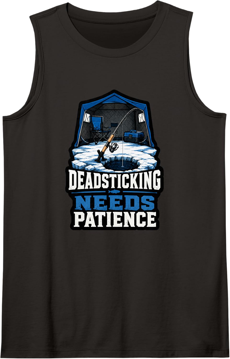 Deadsticking Needs Patience Ice Fishing Quote Sleeveless Tank Top - Black