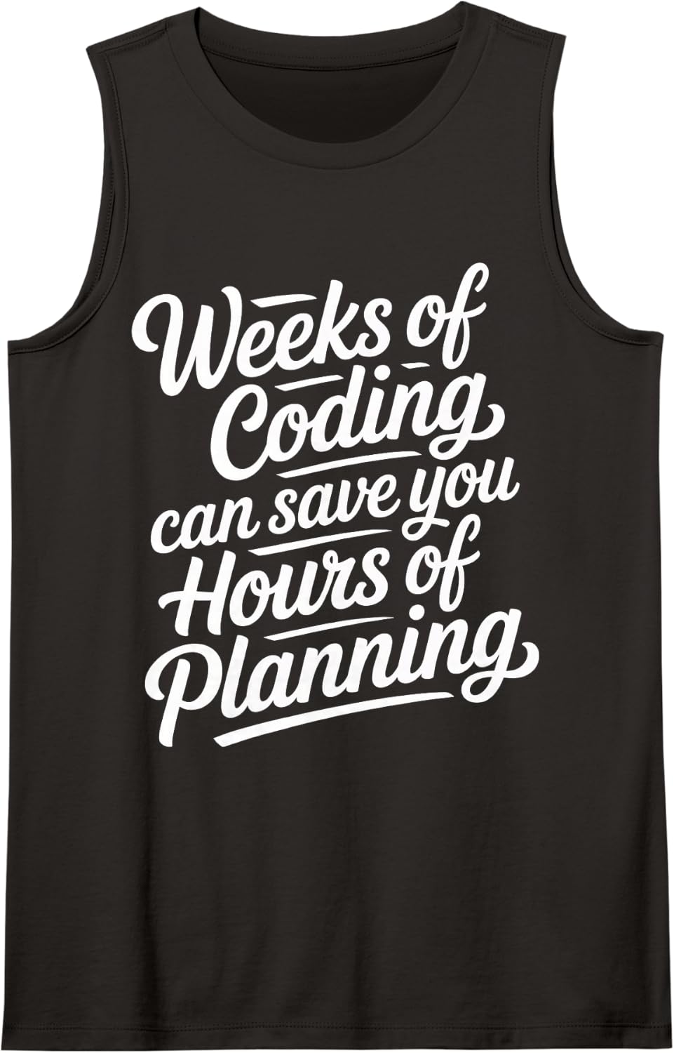 Weeks of Coding Can Save You Hours of Planning - Sleeveless Tank Top - Black