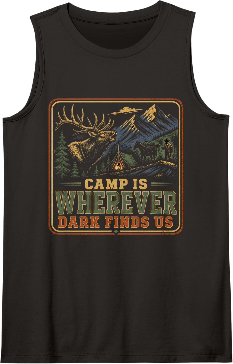 Camp is Wherever Dark Finds Us Elk Hunting Backcountry Sleeveless Tank Top - Black