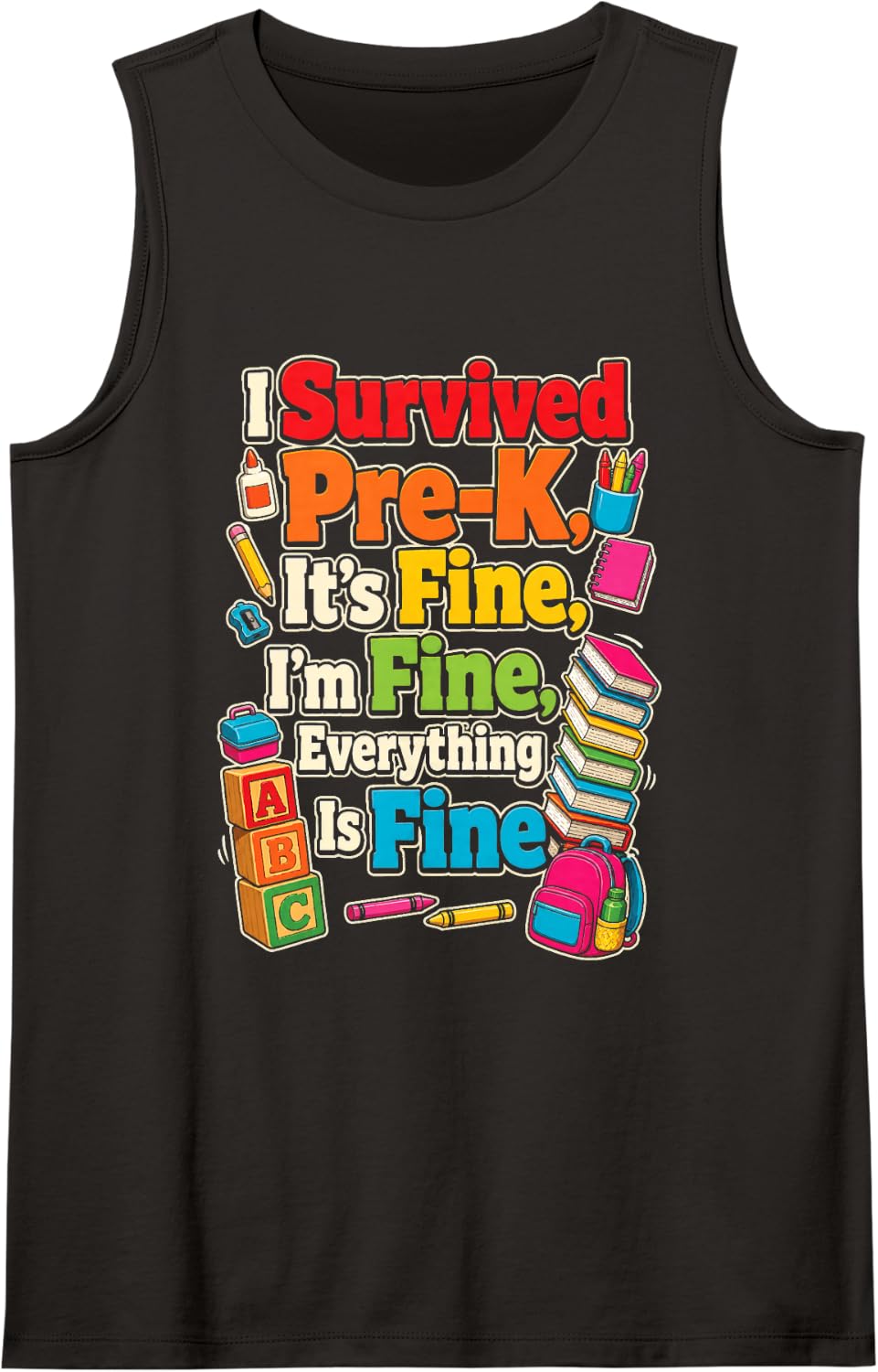 Pre-K I Survived Preschool It's Fine Everything is Fine Sleeveless Tank Top - Black