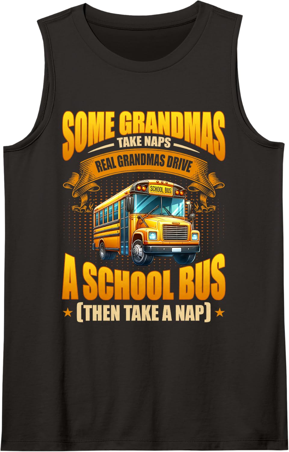 Real Grandmas Drive A School Bus Funny Bus Driver Sleeveless Tank Top - Black