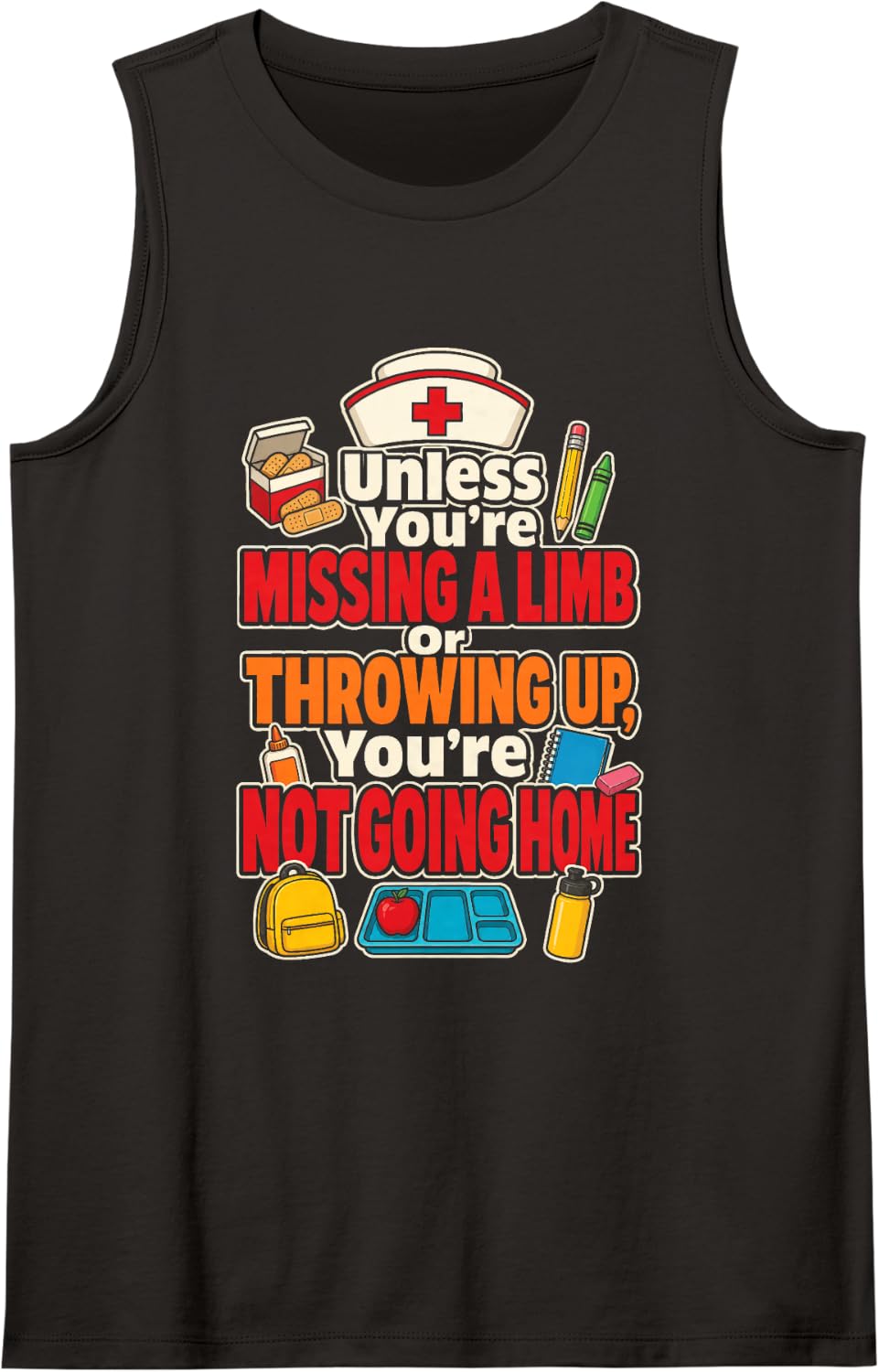 School Nurse Unless You're Missing A Limb Or Throwing Up Sleeveless Tank Top - Black