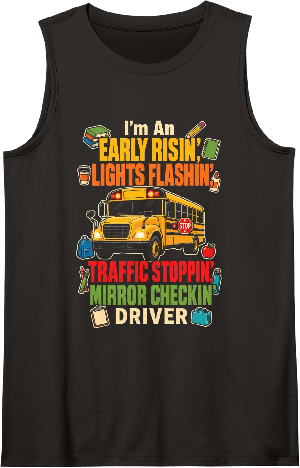 School Bus Driver Early Risin' Traffic Stoppin' Gift Sleeveless Tank Top - Black