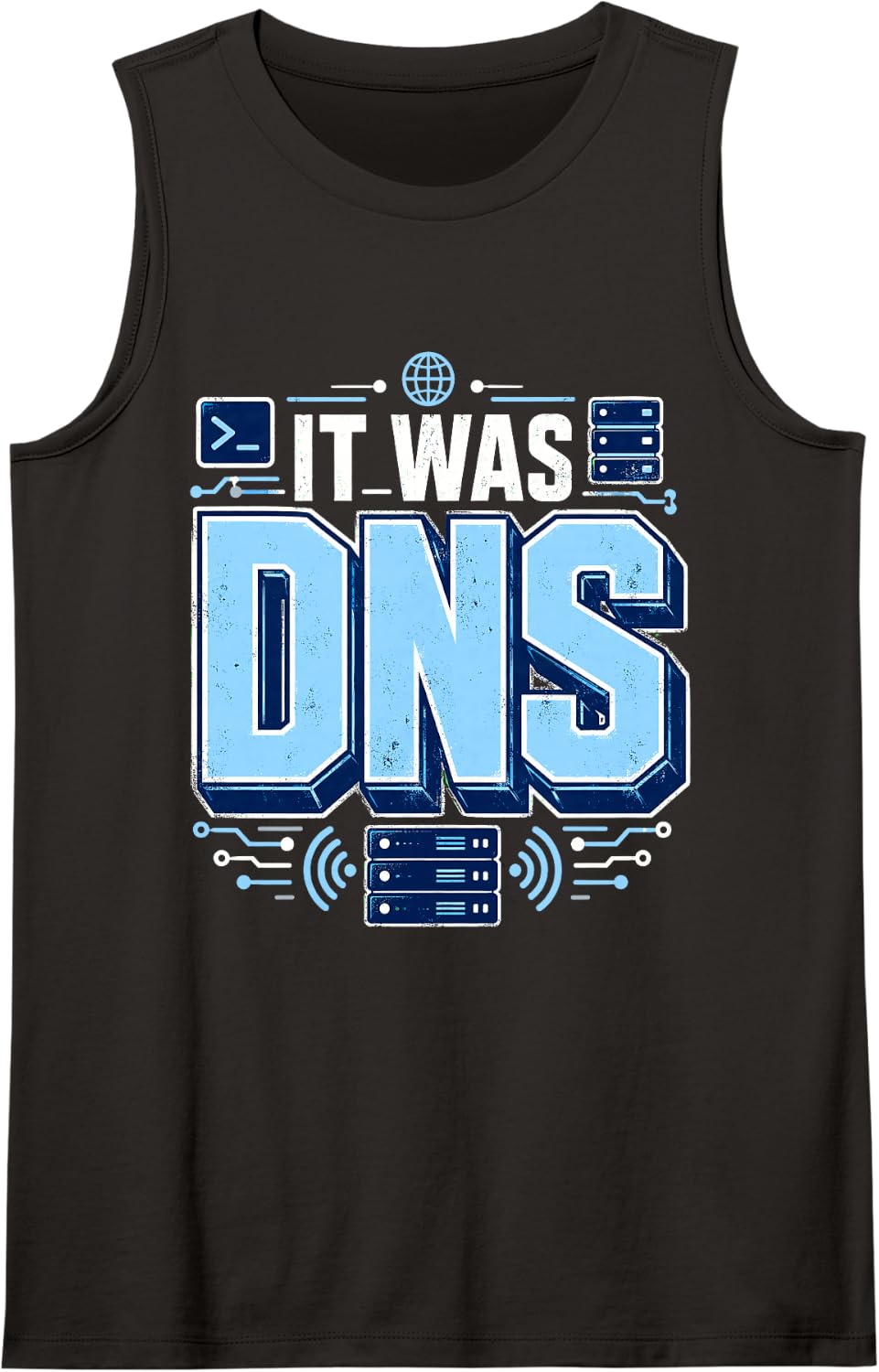 It was DNS Computer Networking Sysadmin Tech Humor Support Tank Top - Black