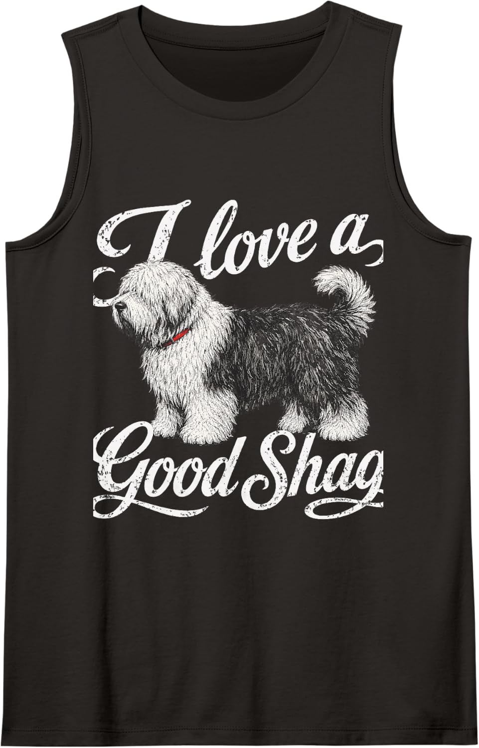 I Love Good Shag Funny Dog English Sheepdog Adult Humor Tank Top - Black