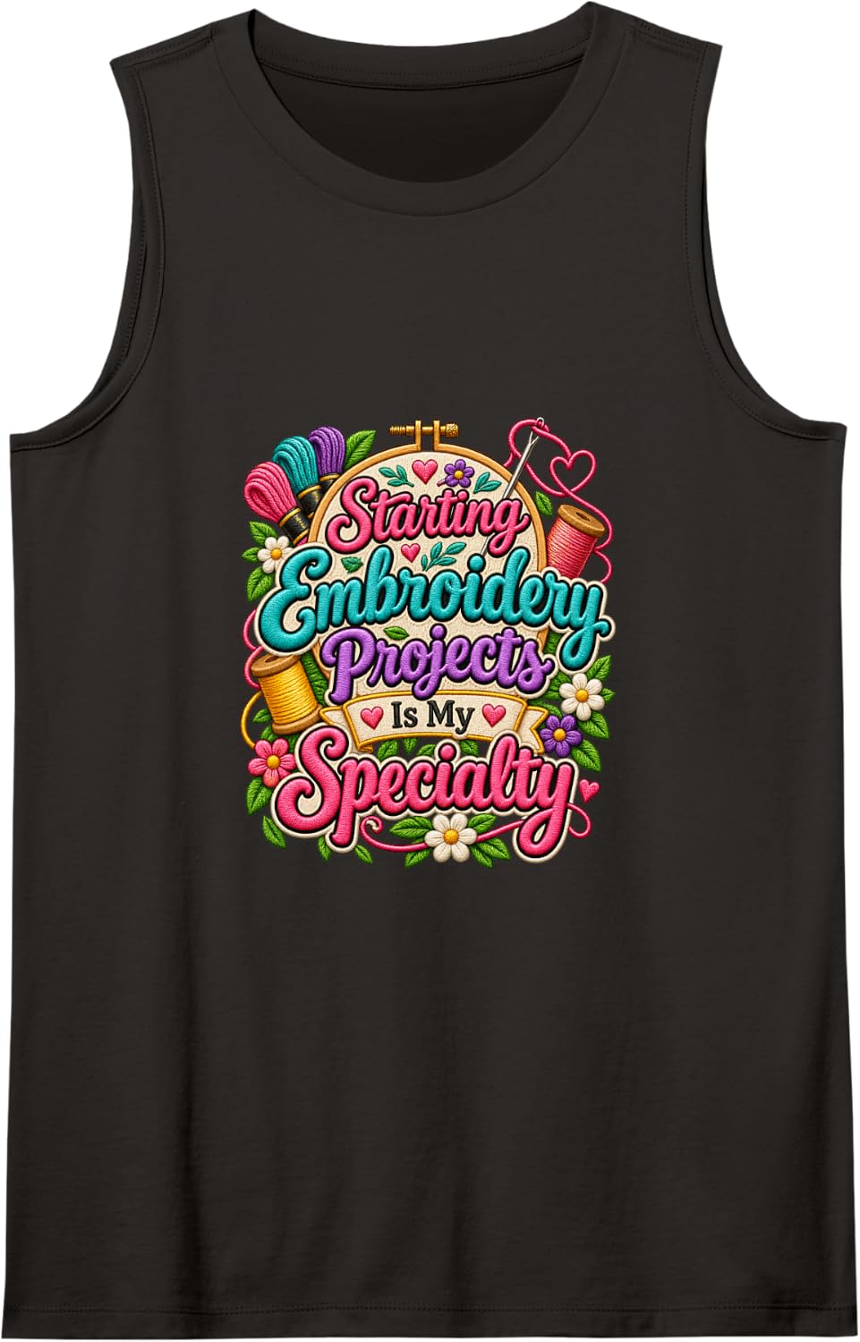 Starting Embroidery Projects is My Specialty Funny Crafter Sleeveless Tank Top - Black
