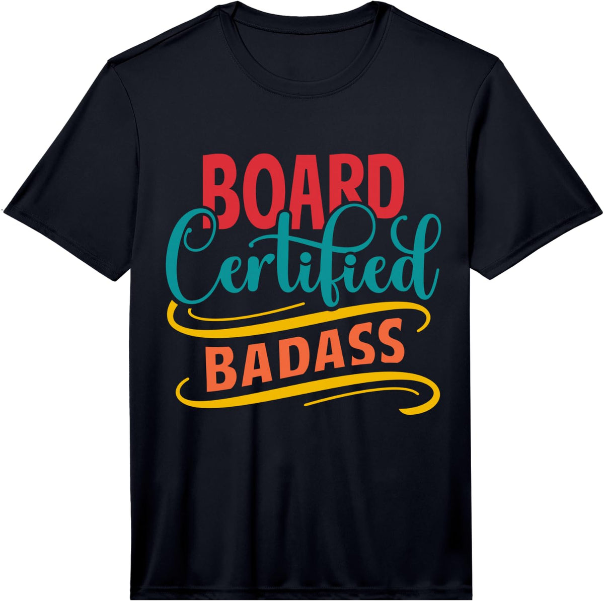 Men's Board Certified Badass Funny Professional Achievement Pride Performance T-Shirt - Black