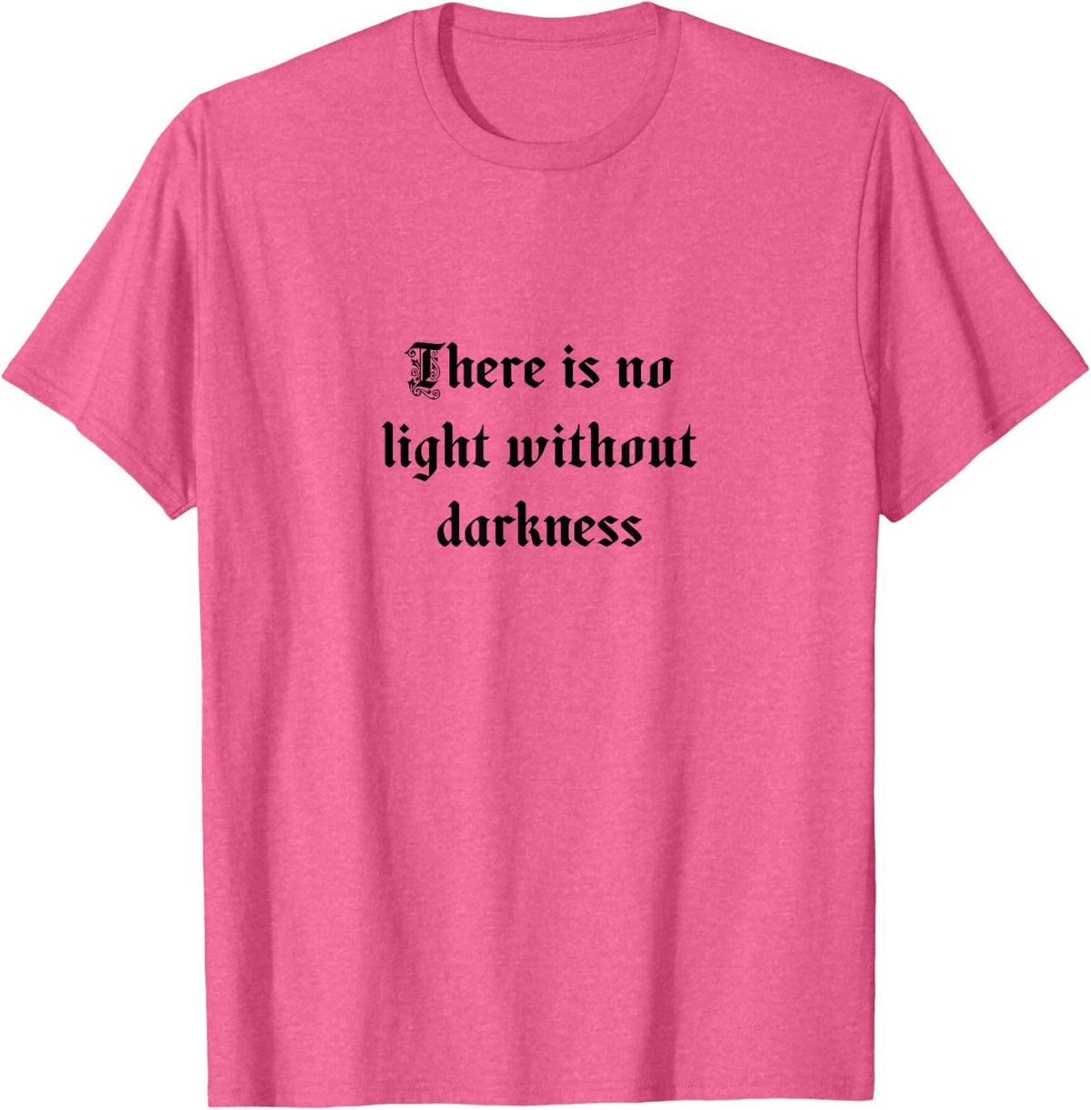 There is No Light Without Darkness Goth Vintage Dark Romance T-Shirt - Pink Heather