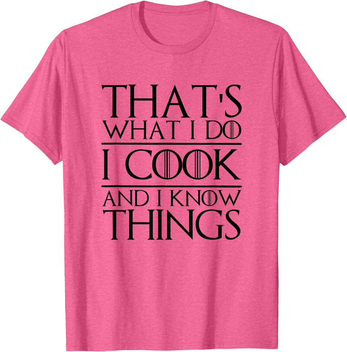 That's What I Do I Cook And I Know Things Cooking Chef T-Shirt - Pink Heather