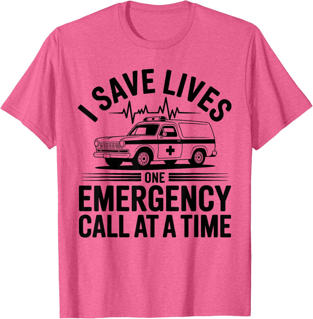 I Save Lives One Emergency Call At A Time Funny Paramedic T-Shirt - Pink Heather