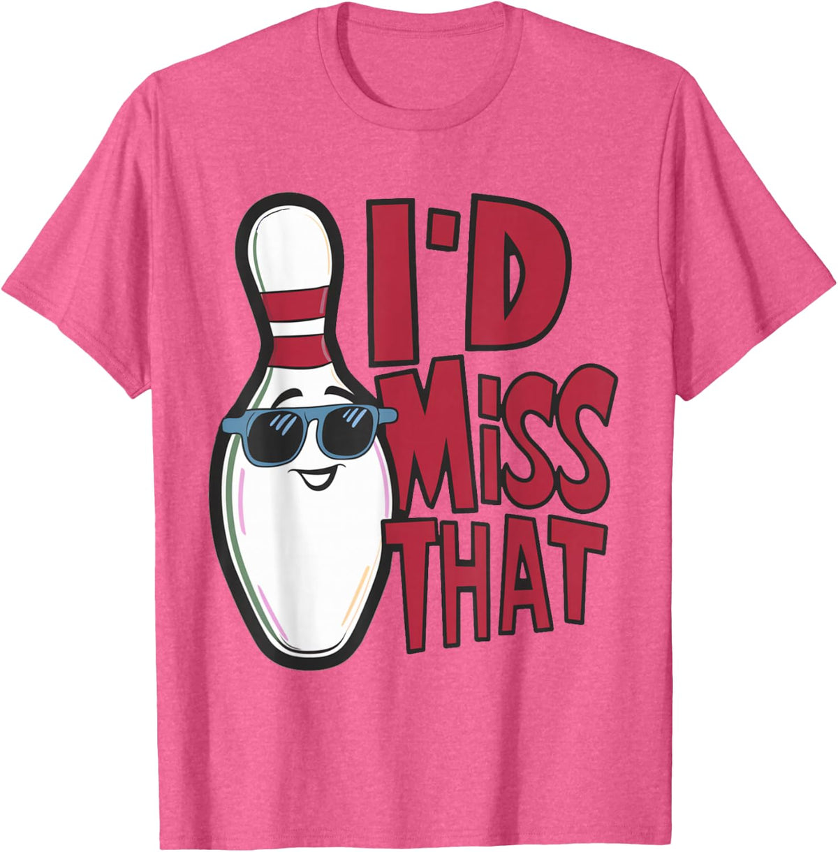 Ten Pin I'd Miss That Funny Men's Women's Youth Bowling T-Shirt - Pink Heather