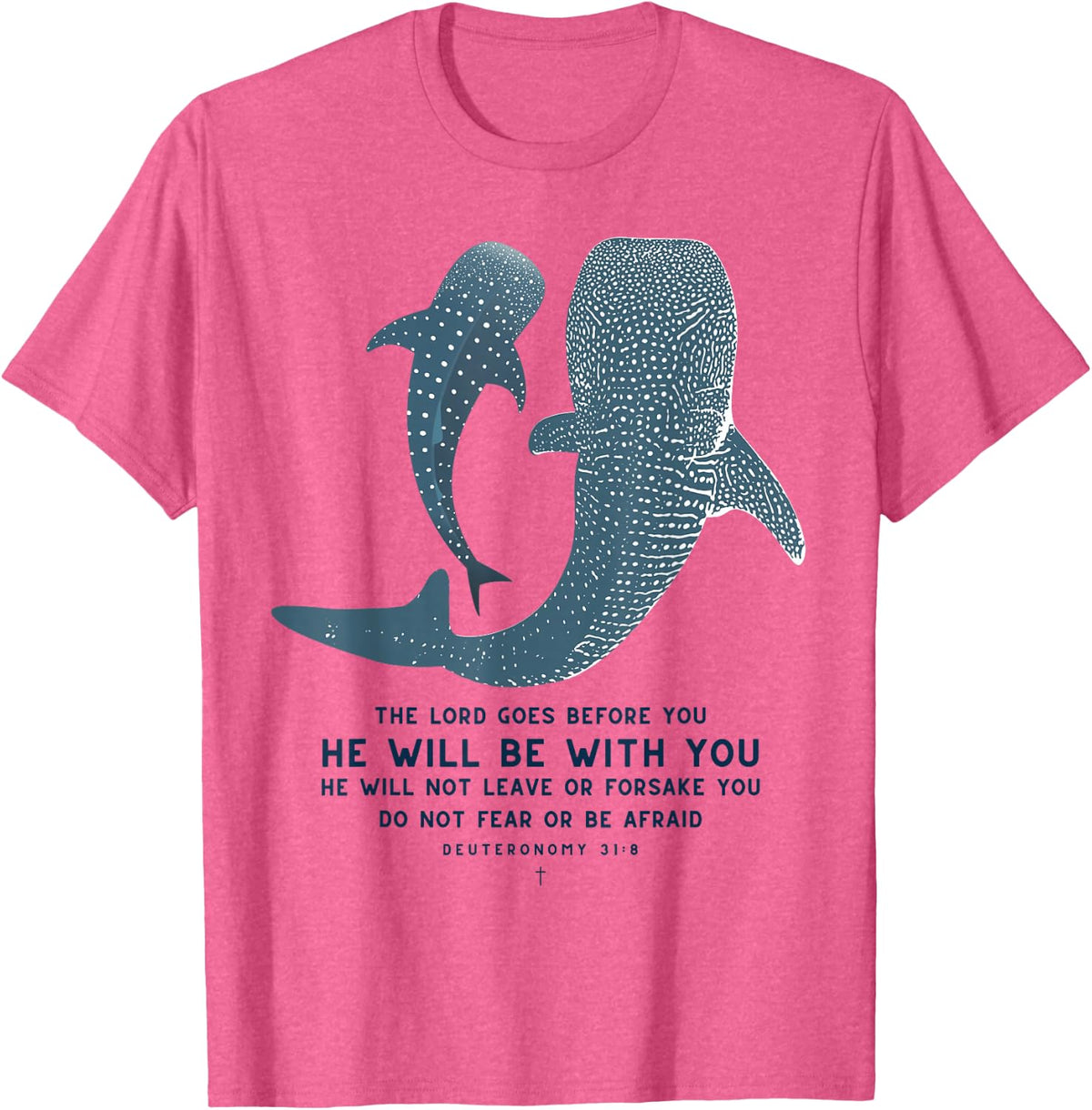 Deuteronomy 31:8 Whale Shark Christian Faith Pun Ocean T-Shirt - Pink Heather