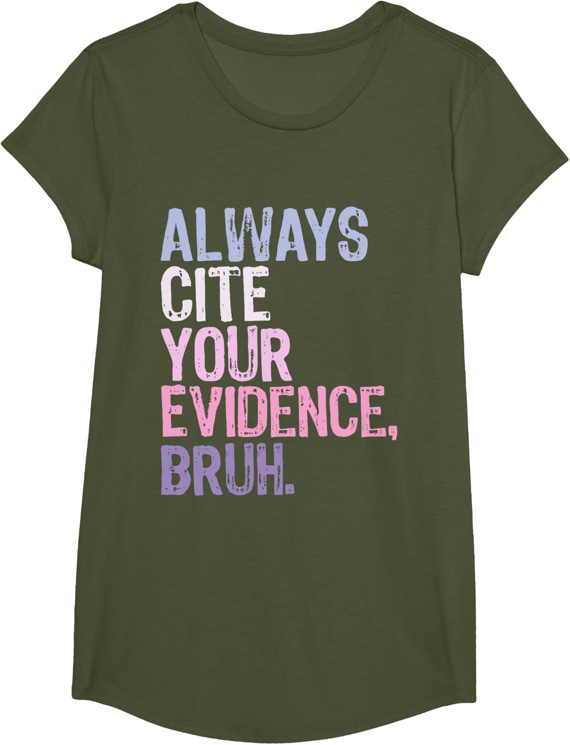 Always Cite Your Evidence Bruh Prove It Retro Bruh Teacher T-Shirt - Girls Olive Green