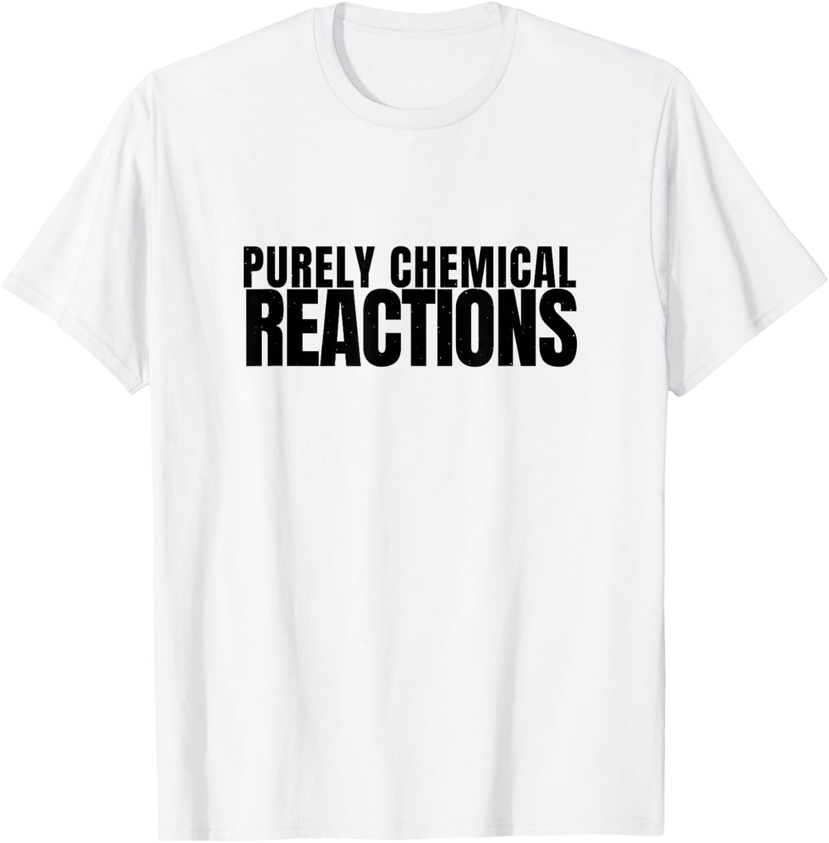 Chemistry - Purely Chemical Reactions - Science Nerd T-Shirt - White