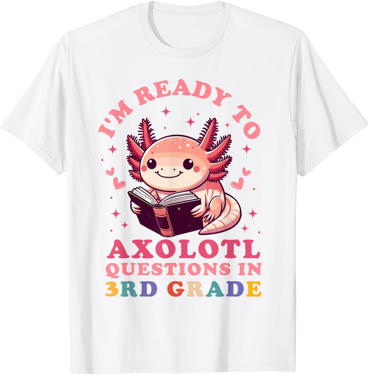 Ready to Axolotl Questions in 3rd Grade Back to School T-Shirt - White
