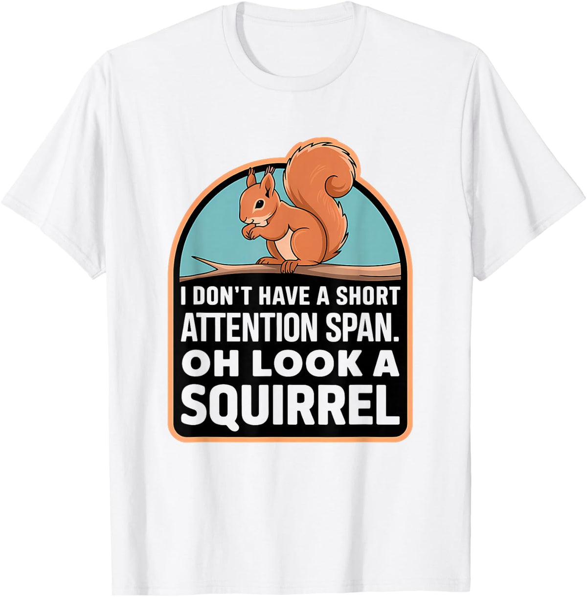 I Don't Have A Short Attention Span Funny ADHD Awareness T-Shirt - White