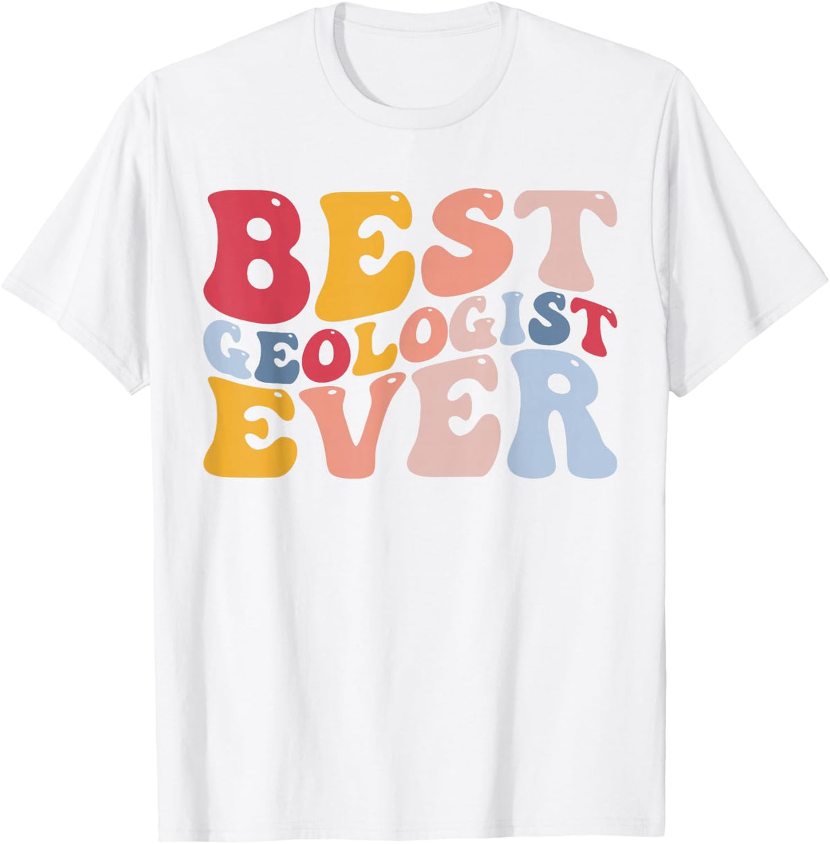 Best Geologist Ever Geology Rocks Rockhounding T-Shirt - White
