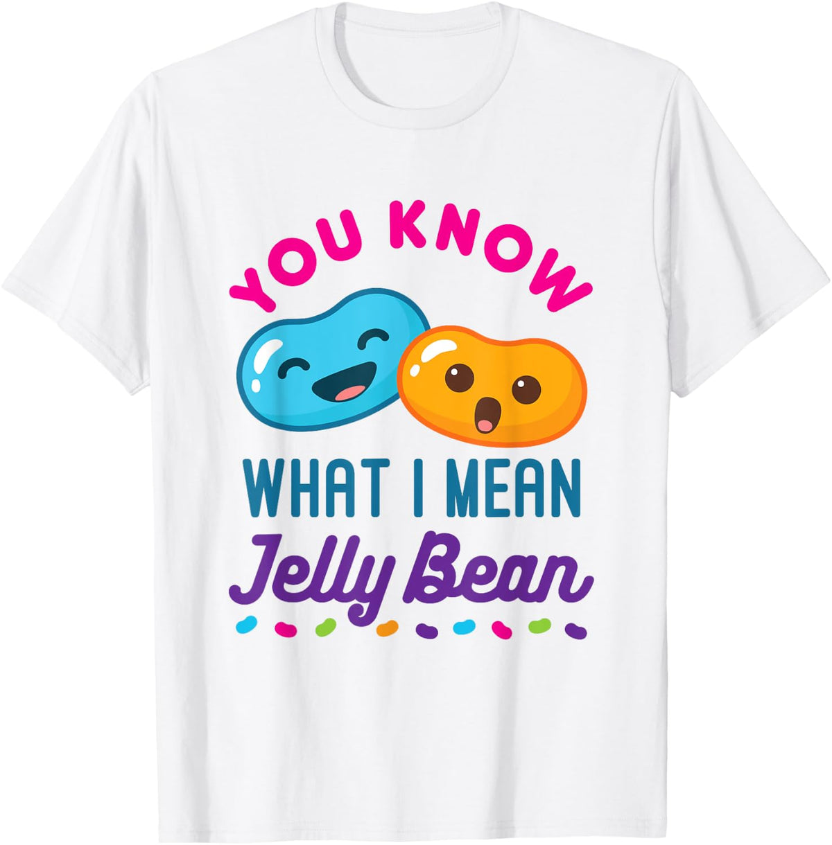 You Know What I Mean Jelly Bean Kawaii Cute Sweets Lover T-Shirt - White