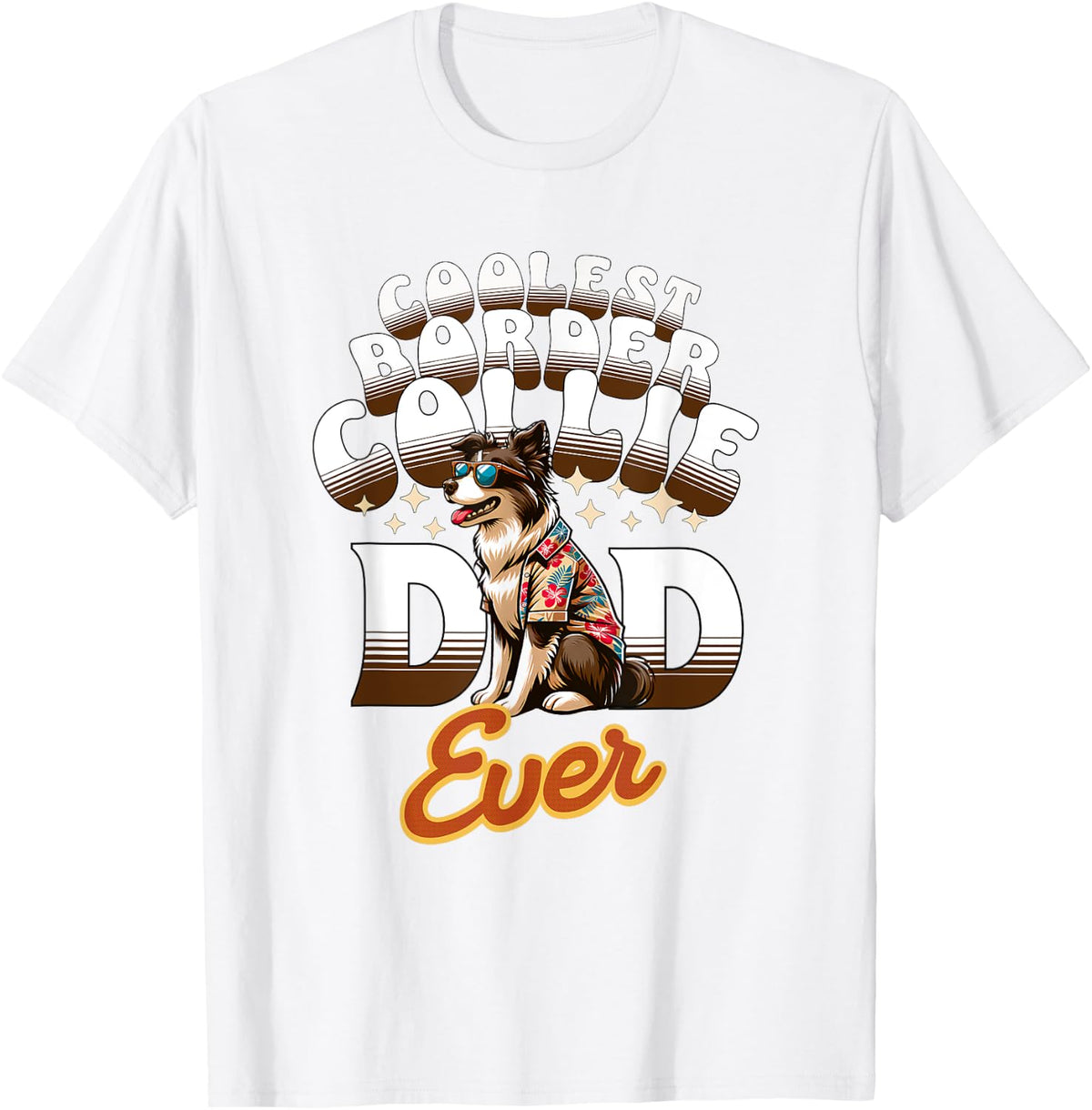 Coolest Border Collie Dad Ever Tee for Border Collie Lovers T-Shirt - White