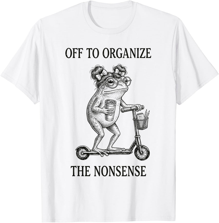 Off to Organize The Nonsense Chaos Coordinator Mother T-Shirt - White