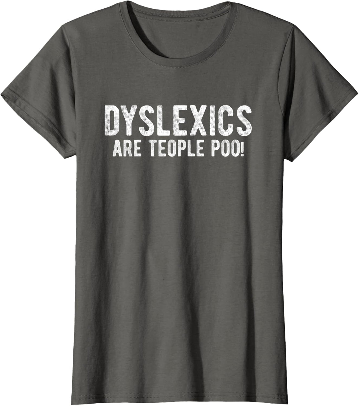 Dyslexics Funny Dyslexia Awareness Month Dyslexia Support T-Shirt - Asphalt Grey