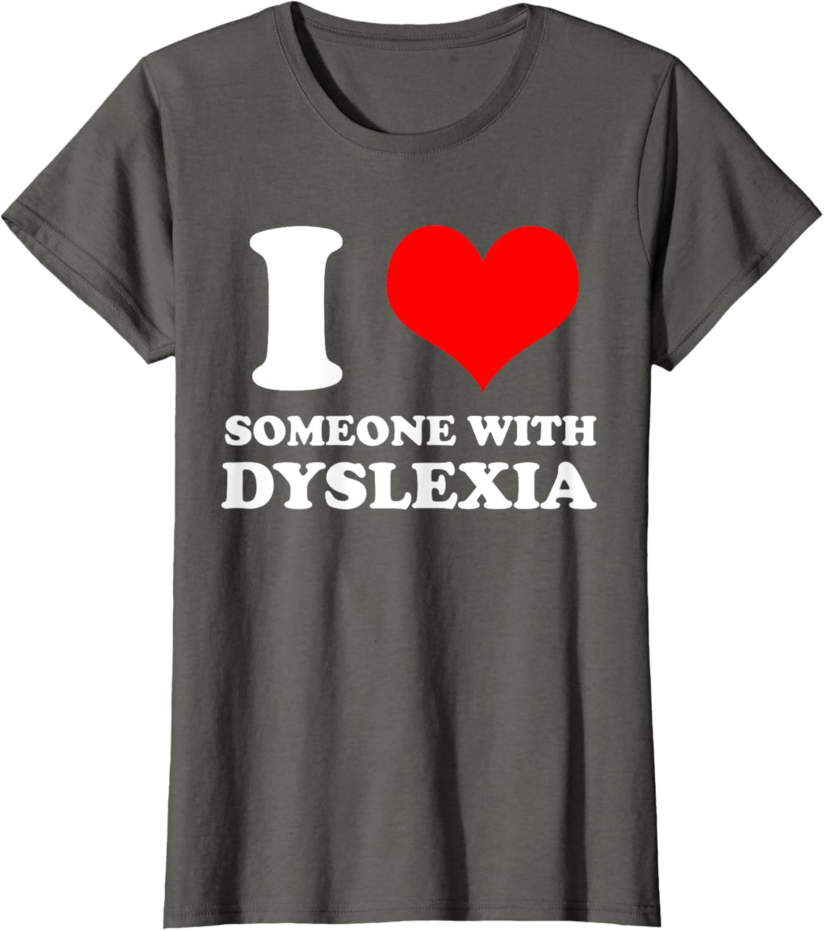 I Love Someone With Dyslexia Awareness Dyslexic Support T-Shirt - Asphalt Grey