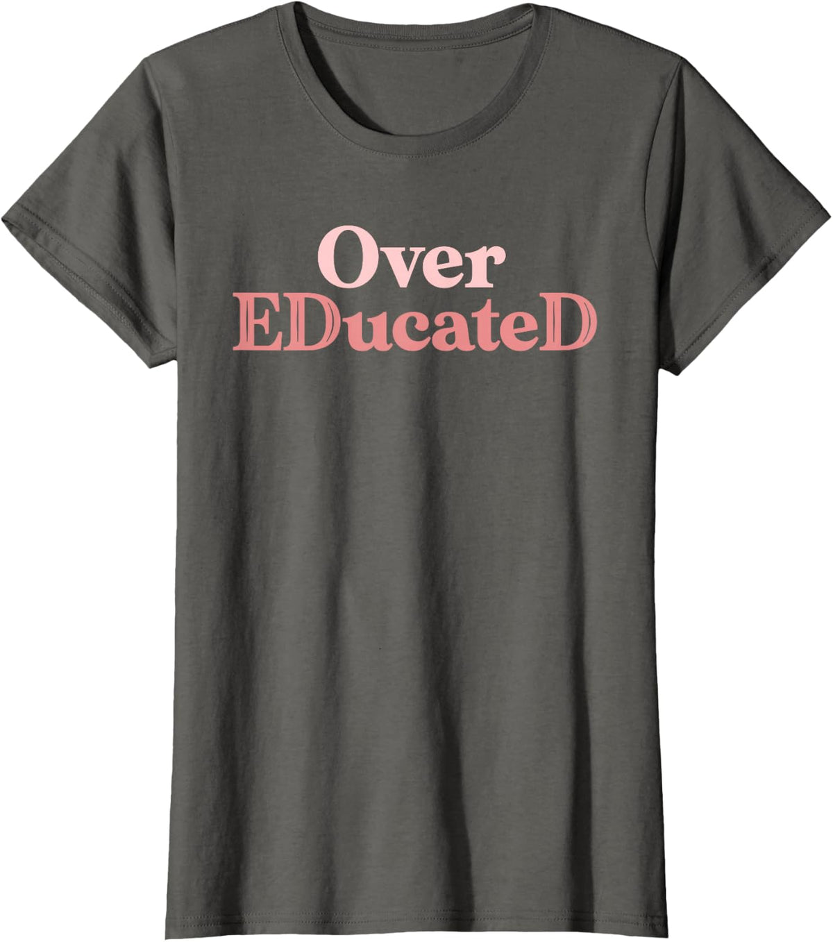 Over Educated Funny EdD Doctor of Education Graduation T-Shirt - Asphalt Grey