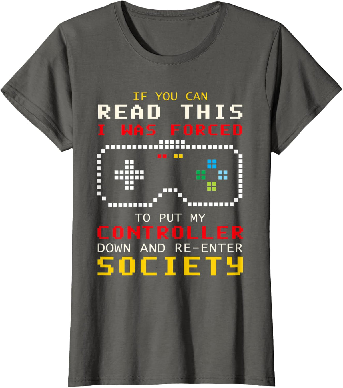 If You Can Read This I Was Forced To Put My Controller Down T-Shirt - Asphalt Grey
