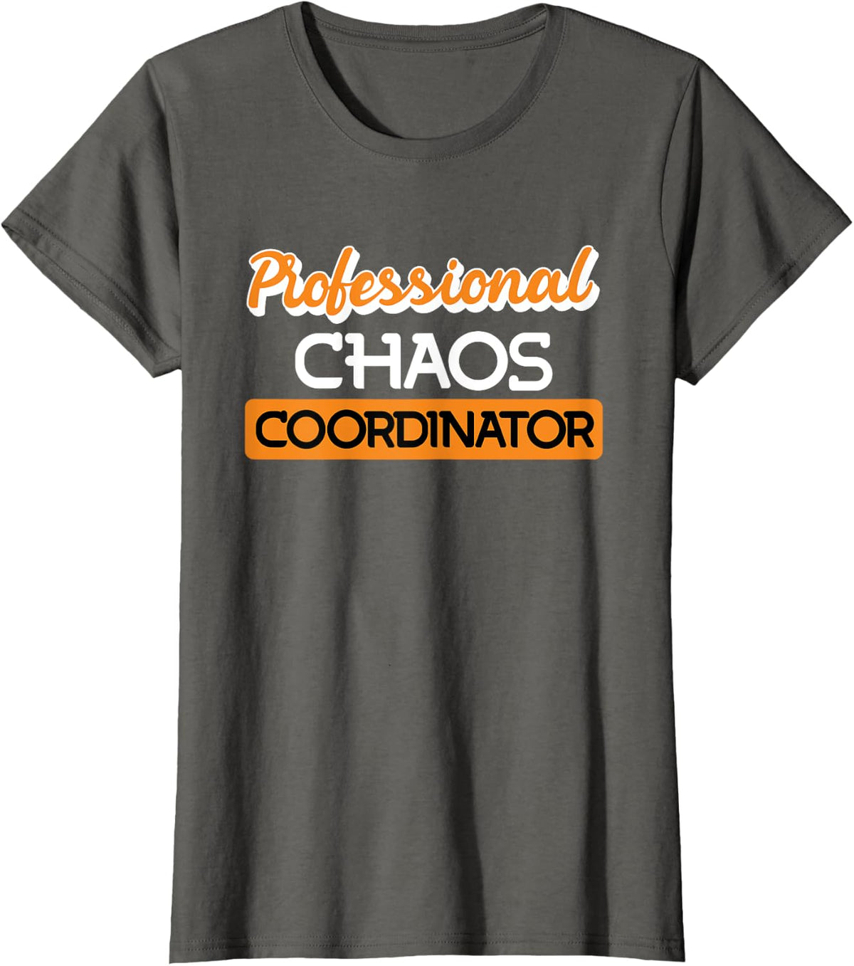 Professional Chaos Coordinator Office department manager T-Shirt - Asphalt Grey