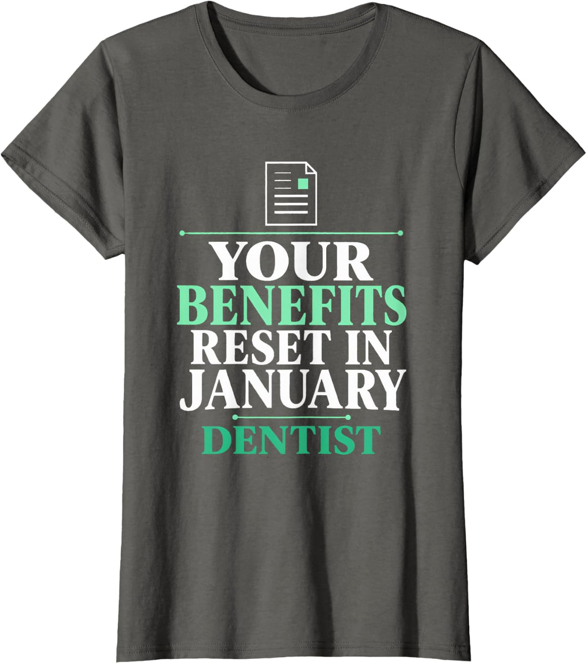 Your Benefits Reset in January Dentist Dental Insurance T-Shirt - Asphalt Grey