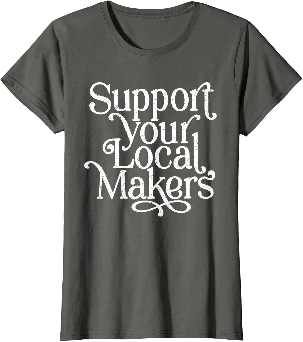 Support Your Local Makers, Small Business T-Shirt - Asphalt Grey