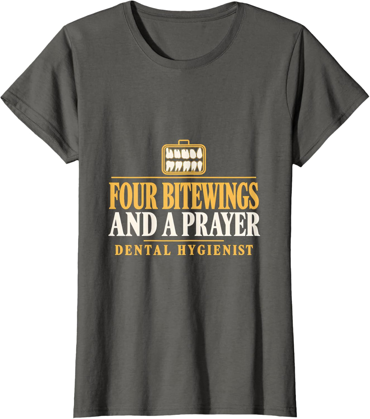 Four Bitewings and a Prayer Dental Hygienist Bitewing T-Shirt - Asphalt Grey