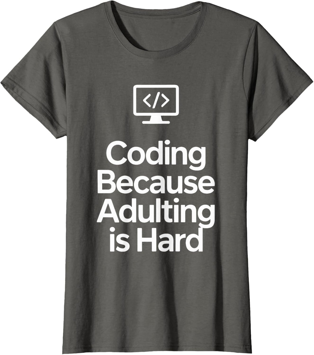 Funny Coding Because Adulting is Hard Developer Programmer T-Shirt - Asphalt Grey