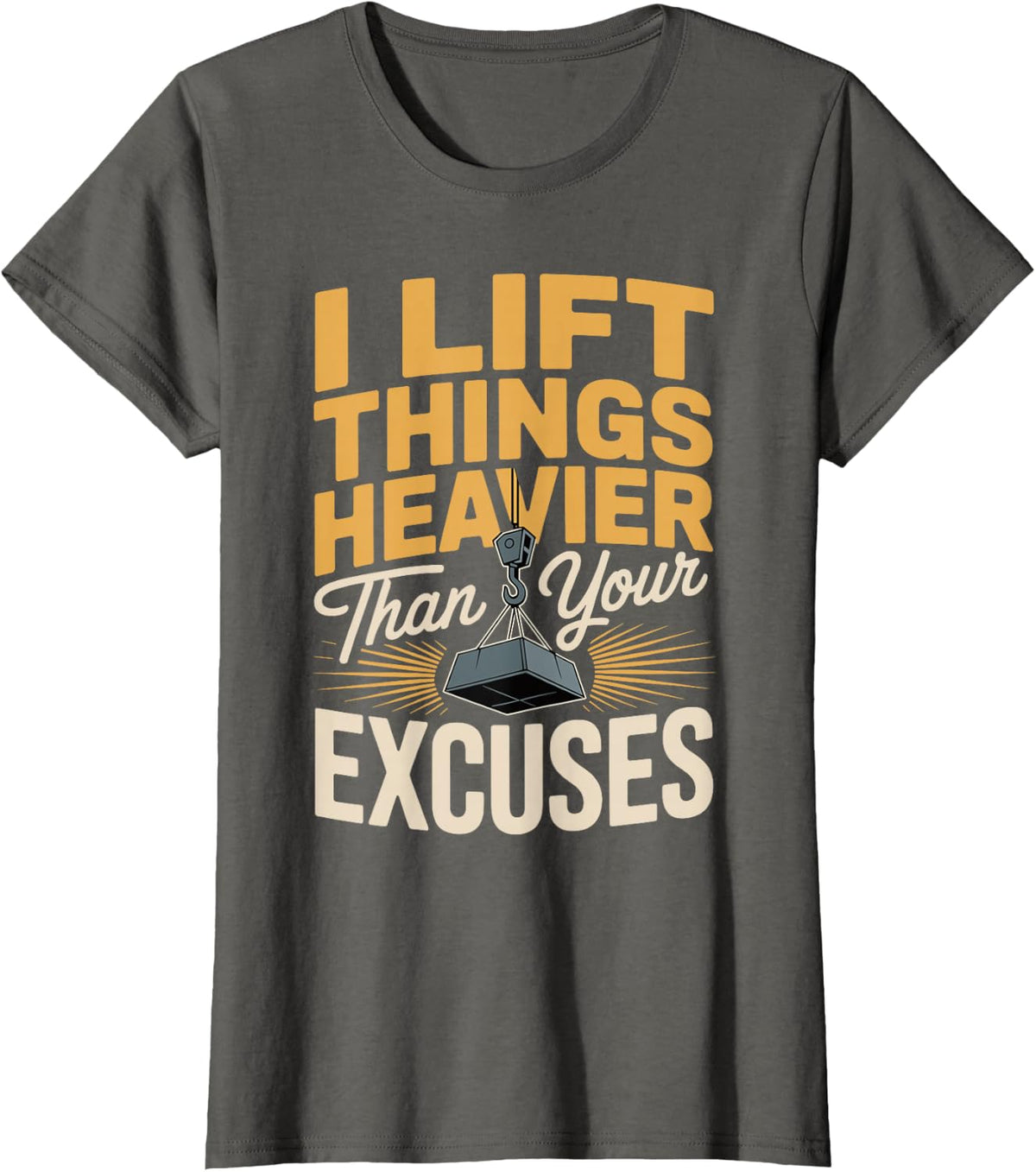 Crane I Lift Things Heavier Than Your Excuses T-Shirt - Asphalt Grey